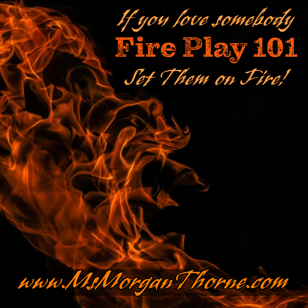 Fire Play 101 - If You Love Somebody, Set Them on Fire - Live Online Class - October 30, 2025