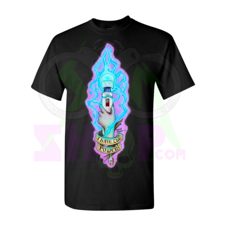 I Have The Power! - T-Shirt