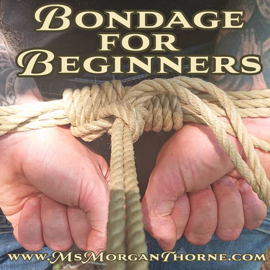 Bondage for Beginners - Online Class Live - November 7, 2024