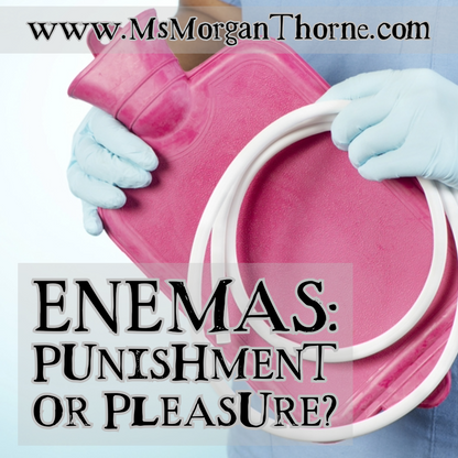 Enemas: Punishment or Pleasure? - Live Online Class - June 5, 2025