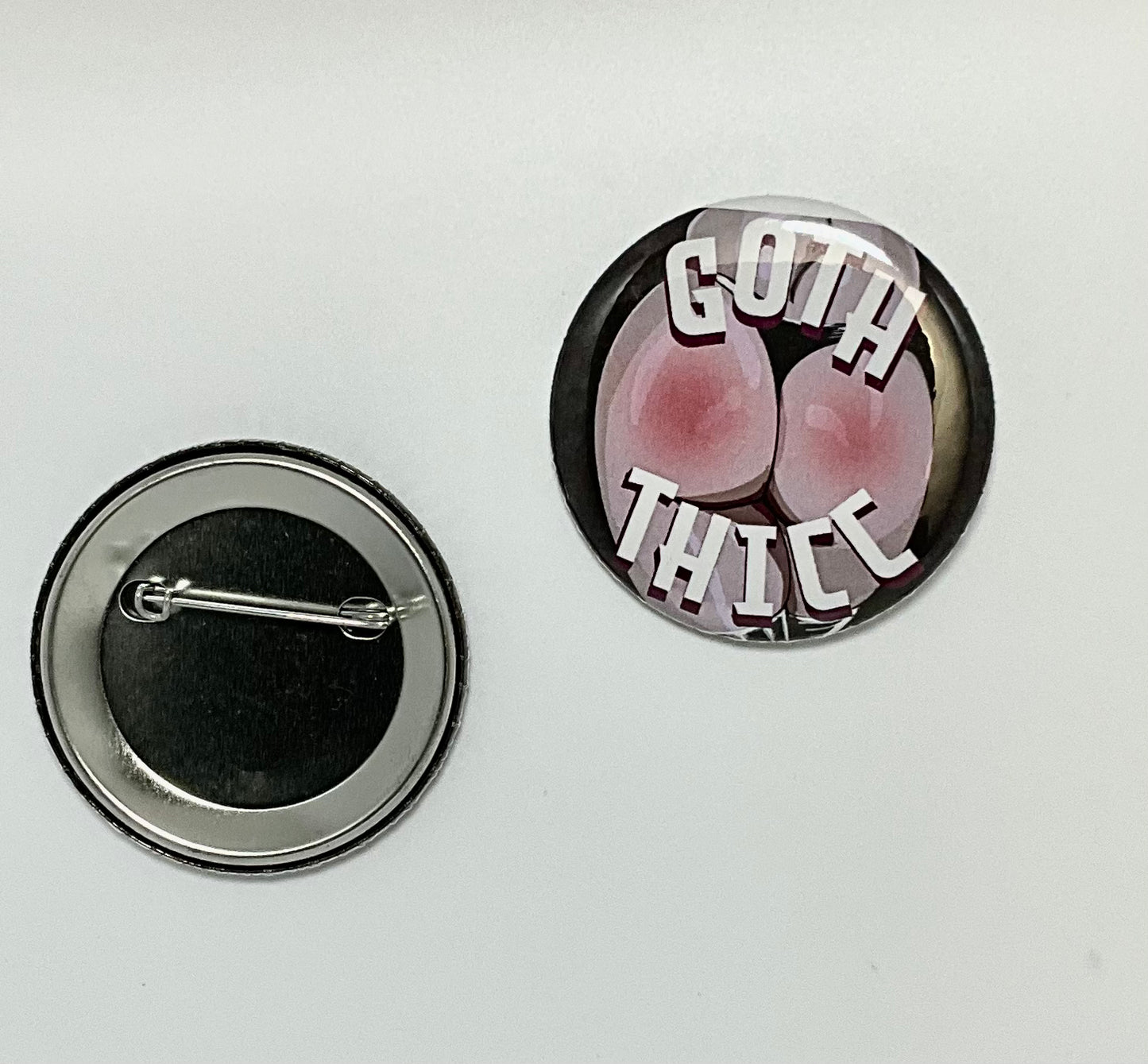 "Goth-Thicc" 2.25 Inch Pin-Back Button