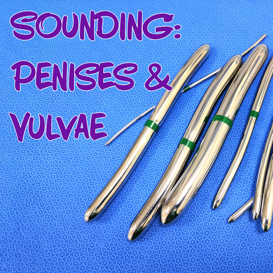 Sounding: Penises & Vulvae - Online Class LIVE - December 14, 2025